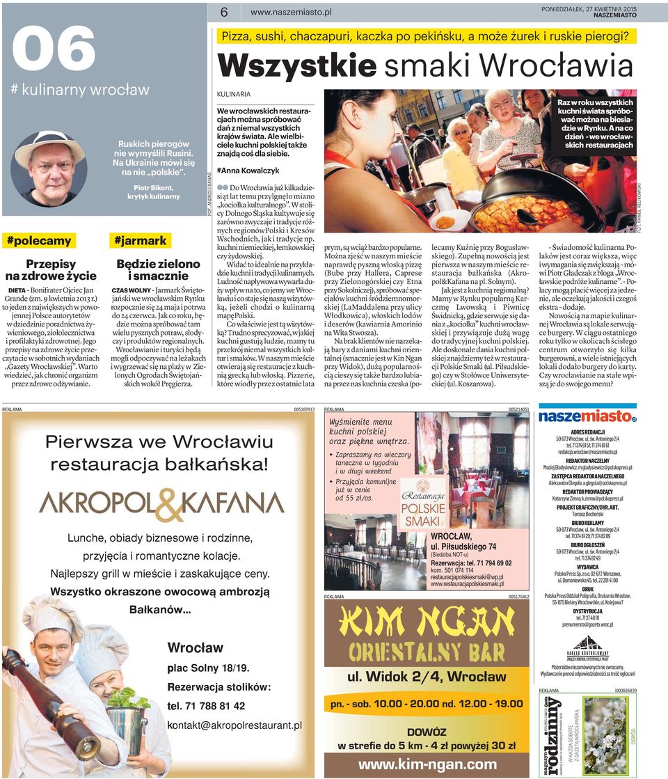 Jego przepisy na zdrowe życie przeczytacie w sobotnich wydaniach Gazety Wrocławskiej. Warto wiedzieć, jak chronić organizm przez zdrowe odżywianie. Ruskich pierogów nie wymyślili Rusini.