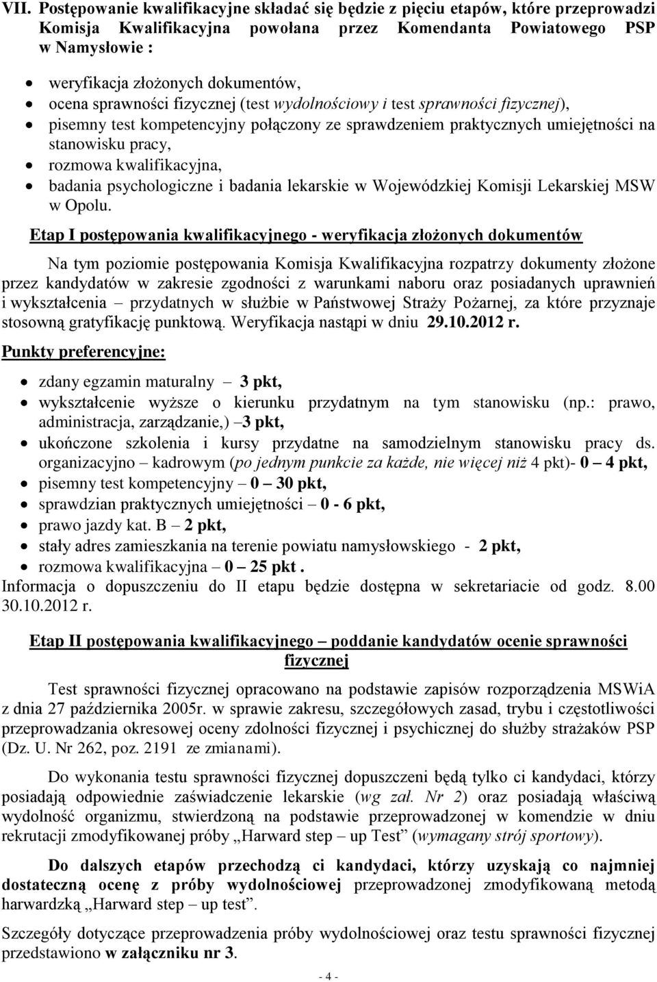 kwalifikacyjna, badania psychologiczne i badania lekarskie w Wojewódzkiej Komisji Lekarskiej MSW w Opolu.