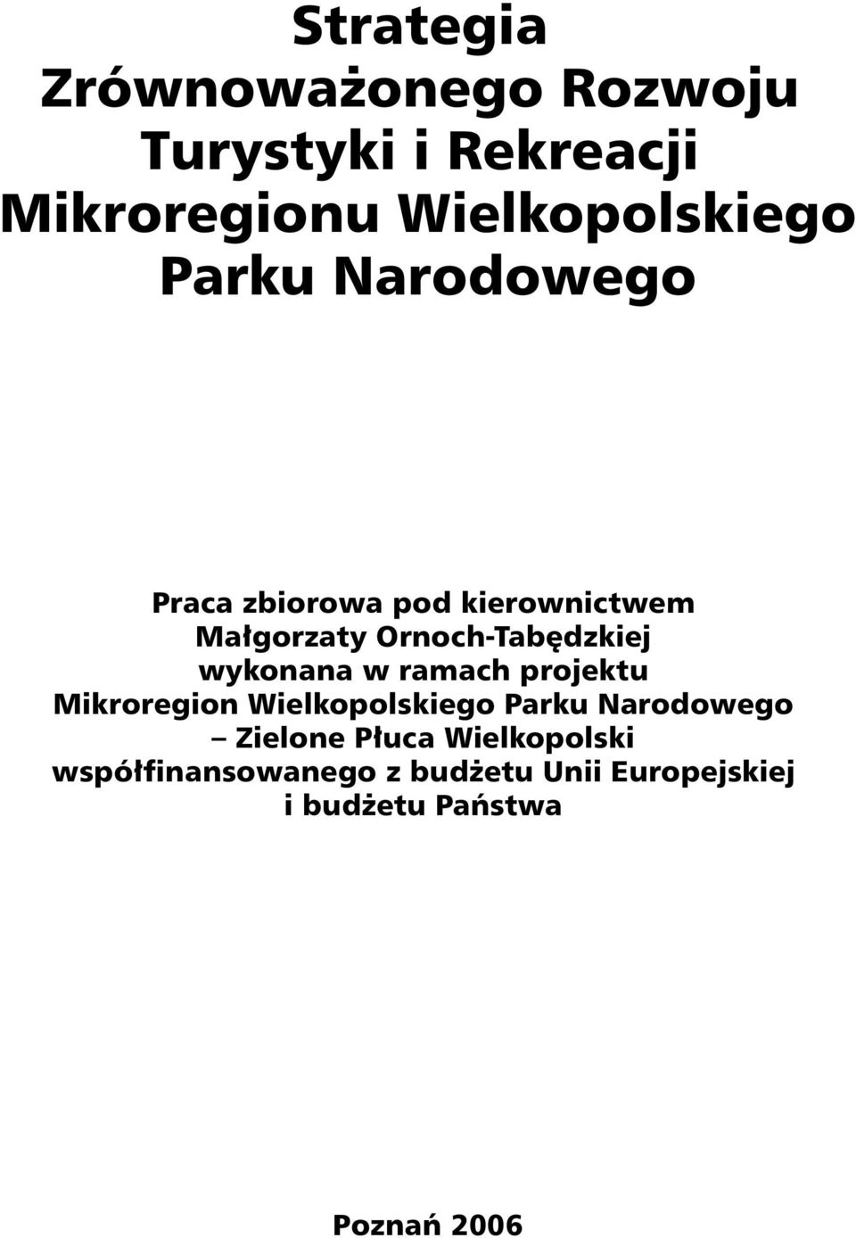 wykonana w ramach projektu Mikroregion Wielkopolskiego Parku Narodowego Zielone