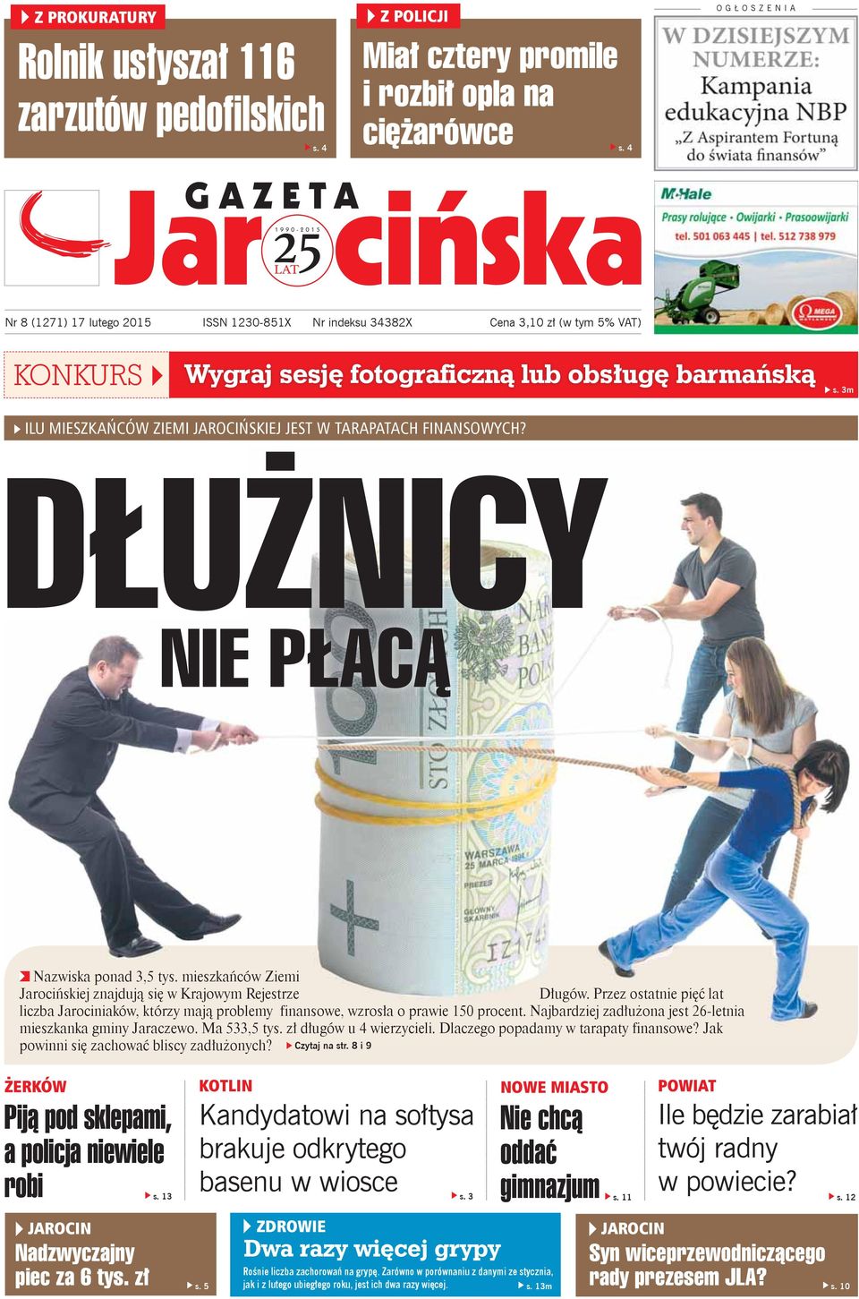 3m ILU MIESZKAŃCÓW ZIEMI JAROCIŃSKIEJ JEST W TARAPATACH FINANSOWYCH? DŁUŻNICY NIE PŁACĄ Nazwiska ponad 3,5 tys. mieszkańców Ziemi Jarocińskiej znajdują się w Krajowym Rejestrze Długów.