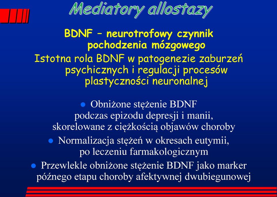 manii, skorelowane z ciężkością objawów choroby Normalizacja stężeń w okresach eutymii, po leczeniu