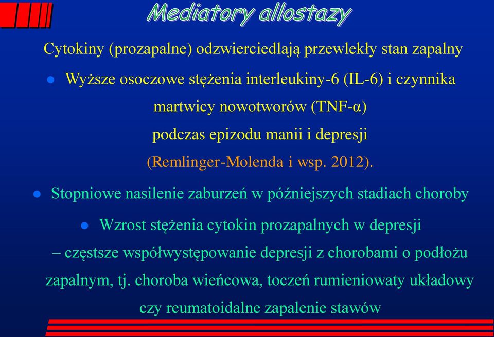 Stopniowe nasilenie zaburzeń w późniejszych stadiach choroby Wzrost stężenia cytokin prozapalnych w depresji częstsze
