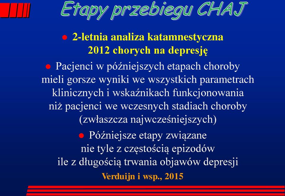 funkcjonowania niż pacjenci we wczesnych stadiach choroby (zwłaszcza najwcześniejszych)