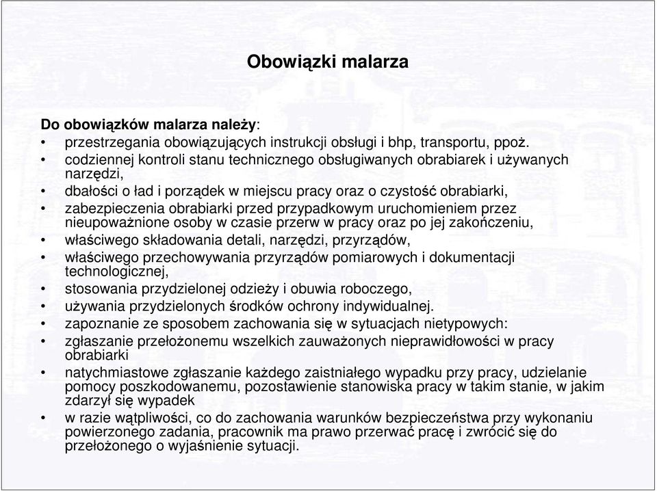 przypadkowym uruchomieniem przez nieupowaŝnione osoby w czasie przerw w pracy oraz po jej zakończeniu, właściwego składowania detali, narzędzi, przyrządów, właściwego przechowywania przyrządów