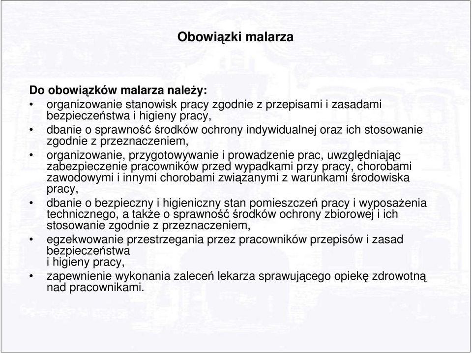 chorobami związanymi z warunkami środowiska pracy, dbanie o bezpieczny i higieniczny stan pomieszczeń pracy i wyposaŝenia technicznego, a takŝe o sprawnośćśrodków ochrony zbiorowej i ich stosowanie