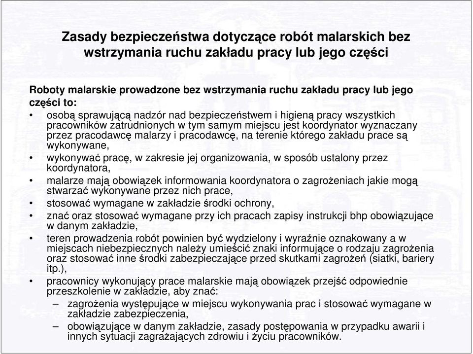 zakładu prace są wykonywane, wykonywać pracę, w zakresie jej organizowania, w sposób ustalony przez koordynatora, malarze mają obowiązek informowania koordynatora o zagroŝeniach jakie mogą stwarzać