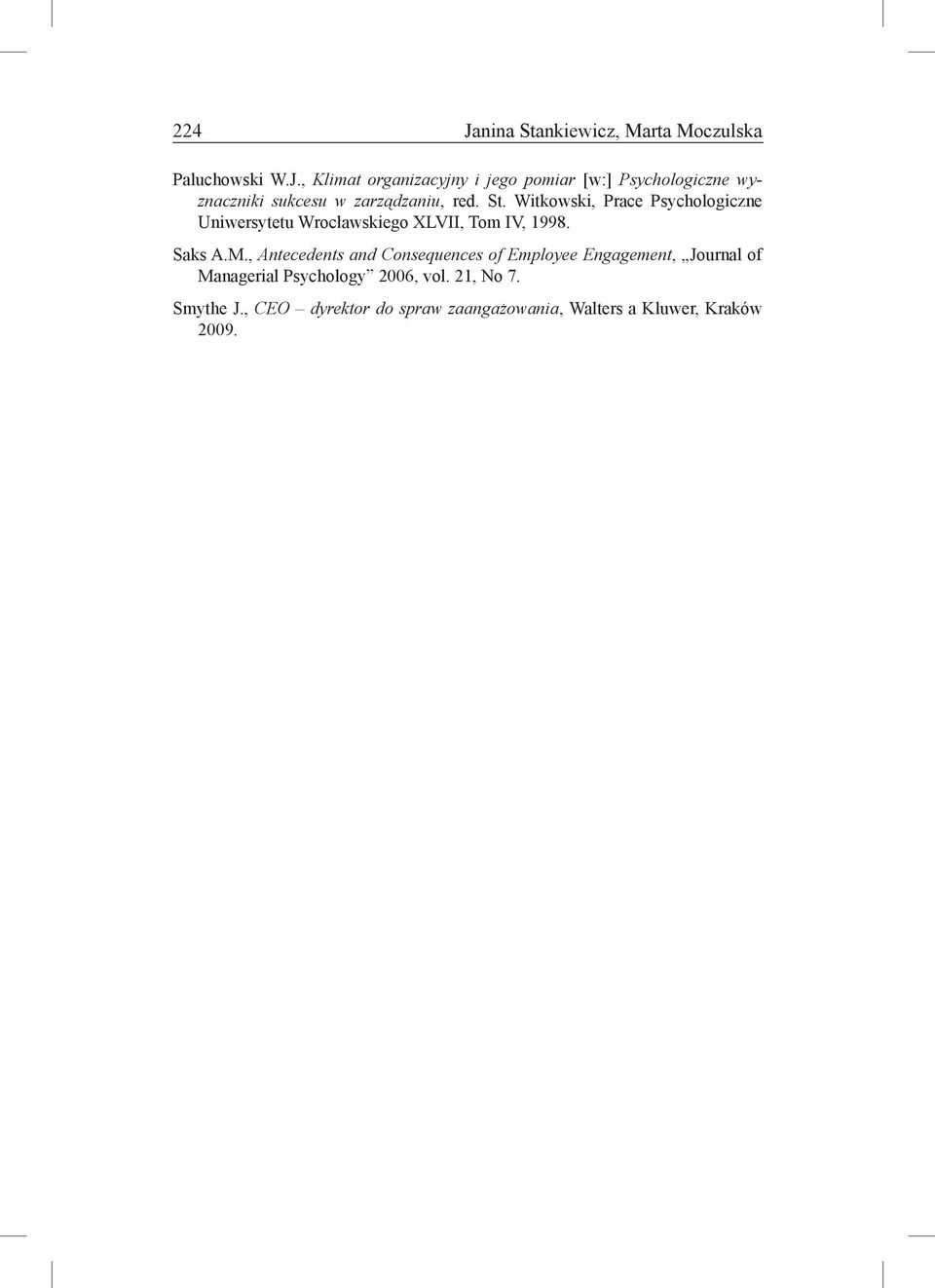 , Antecedents and Consequences of Employee Engagement, Journal of Managerial Psychology 2006, vol. 21, No 7.