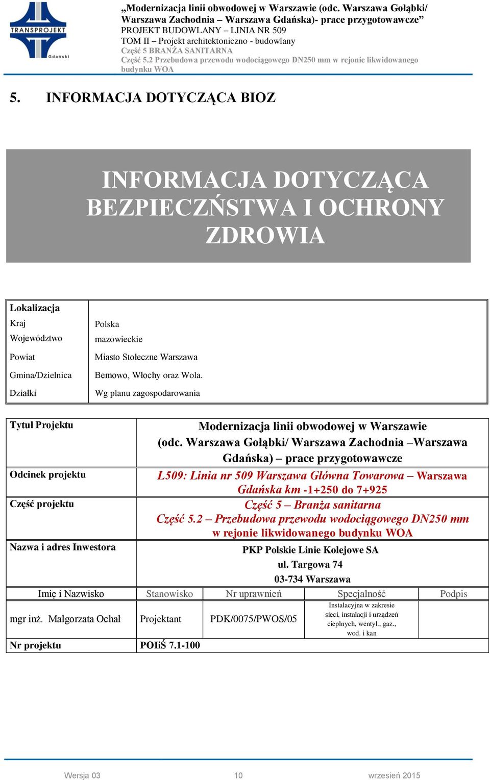 Warszawa Gołąbki/ Warszawa Zachodnia Warszawa Gdańska) prace przygotowawcze L509: Linia nr 509 Warszawa Główna Towarowa Warszawa Gdańska km -1+250 do 7+925 Część 5 Branża sanitarna Część 5.