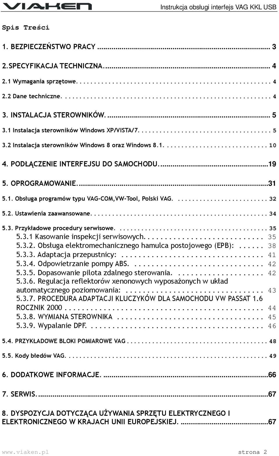 ... 32 5.2. Ustawienia zaawansowane.... 34 5.3. Przykładowe procedury serwisowe.... 35 5.3.1 Kasowanie inspekcji serwisowych.... 35 5.3.2. Obsługa elektromechanicznego hamulca postojowego (EPB):.