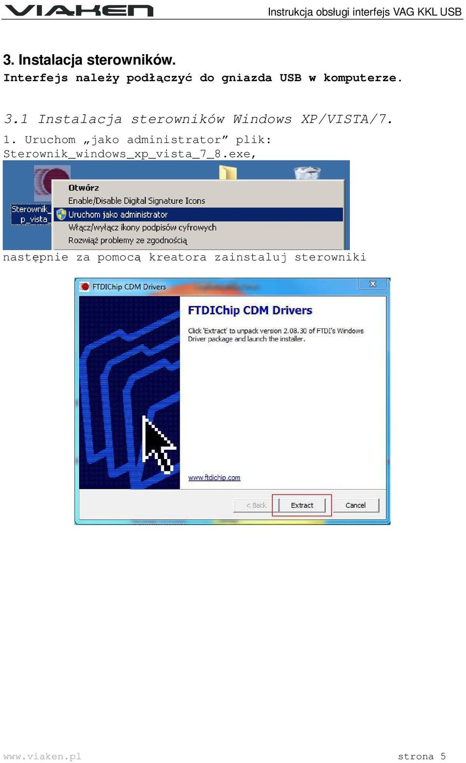 1 Instalacja sterowników Windows XP/VISTA/7. 1.