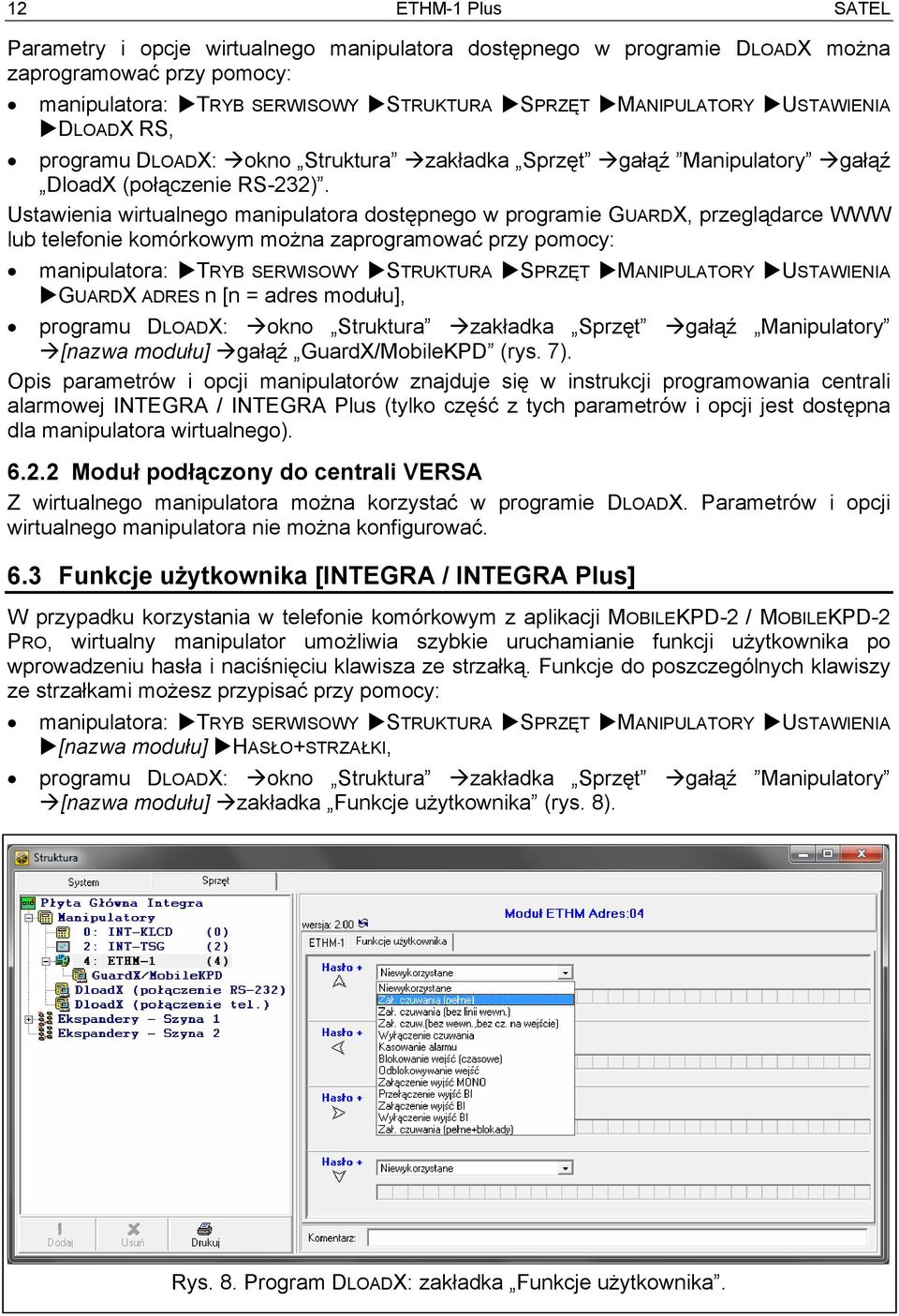 Ustawienia wirtualnego manipulatora dostępnego w programie GUARDX, przeglądarce WWW lub telefonie komórkowym można zaprogramować przy pomocy: manipulatora: TRYB SERWISOWY STRUKTURA SPRZĘT