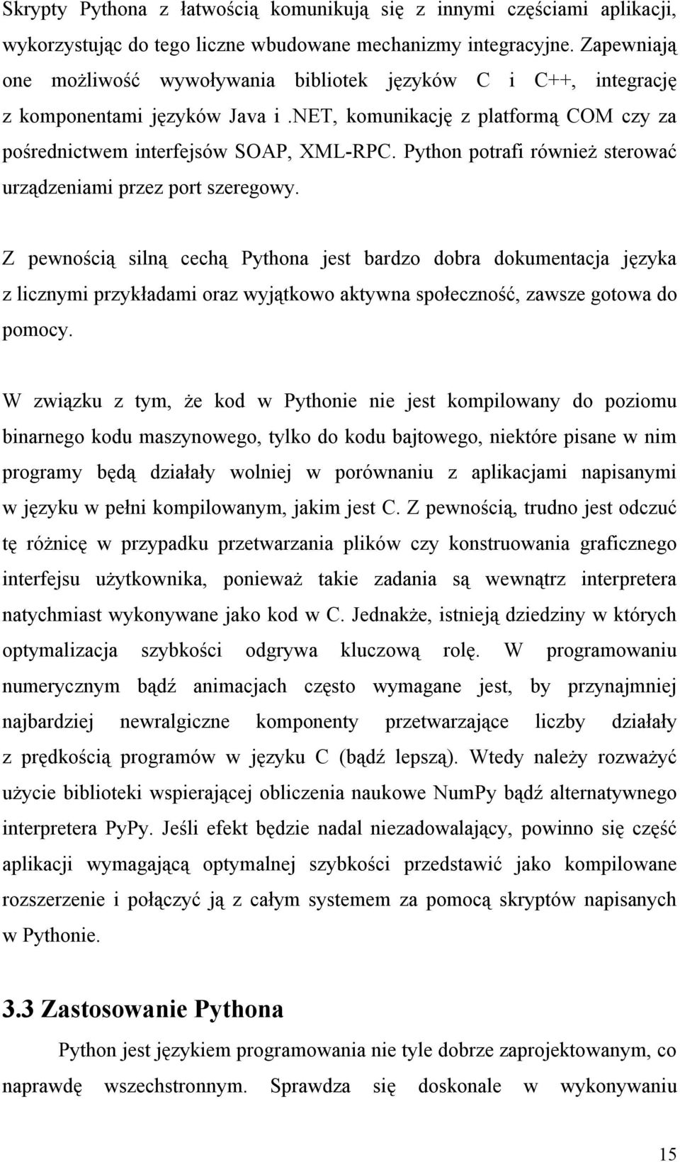 Python potrafi również sterować urządzeniami przez port szeregowy.