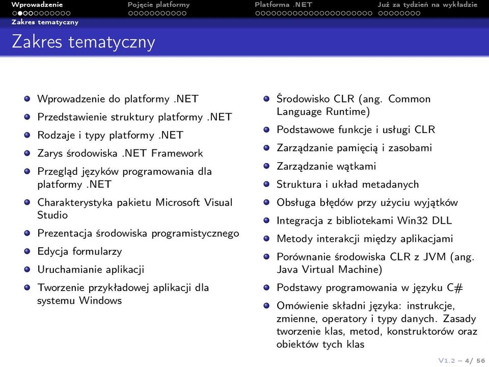 net Charakterystyka pakietu Microsoft Visual Studio Prezentacja środowiska programistycznego Edycja formularzy Uruchamianie aplikacji Tworzenie przykładowej aplikacji dla systemu Windows Środowisko