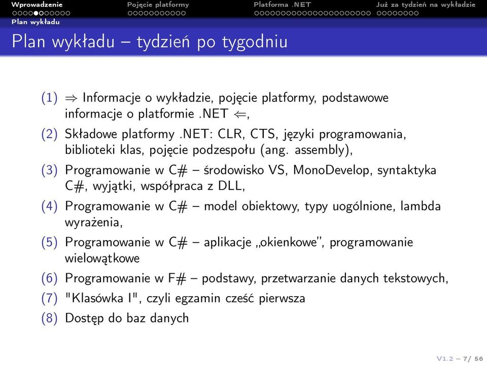 assembly), (3) Programowanie w C# środowisko VS, MonoDevelop, syntaktyka C#, wyjątki, współpraca z DLL, (4) Programowanie w C# model obiektowy, typy