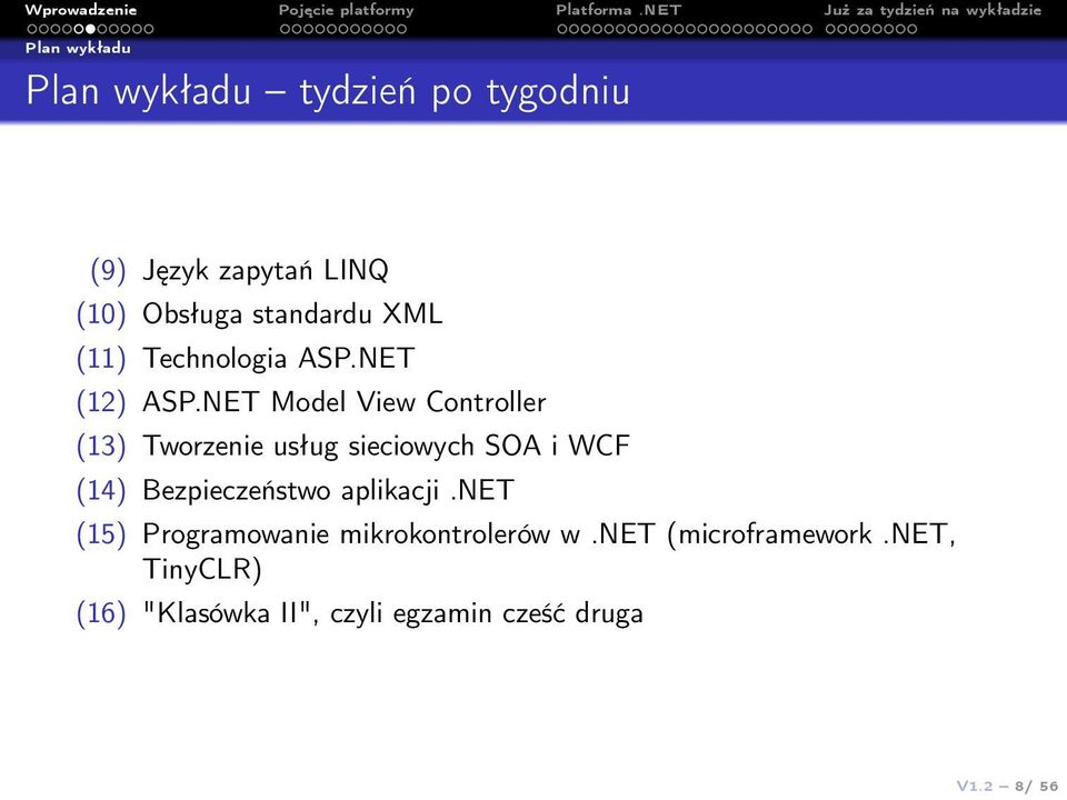 NET Model View Controller (13) Tworzenie usług sieciowych SOA i WCF (14) Bezpieczeństwo