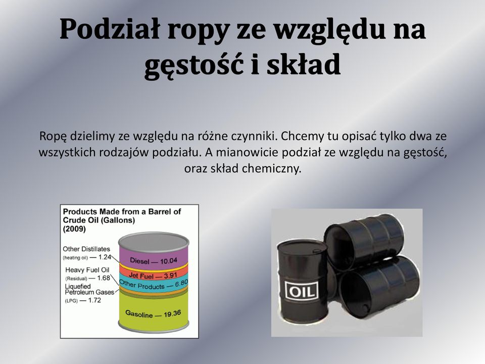 Chcemy tu opisad tylko dwa ze wszystkich rodzajów