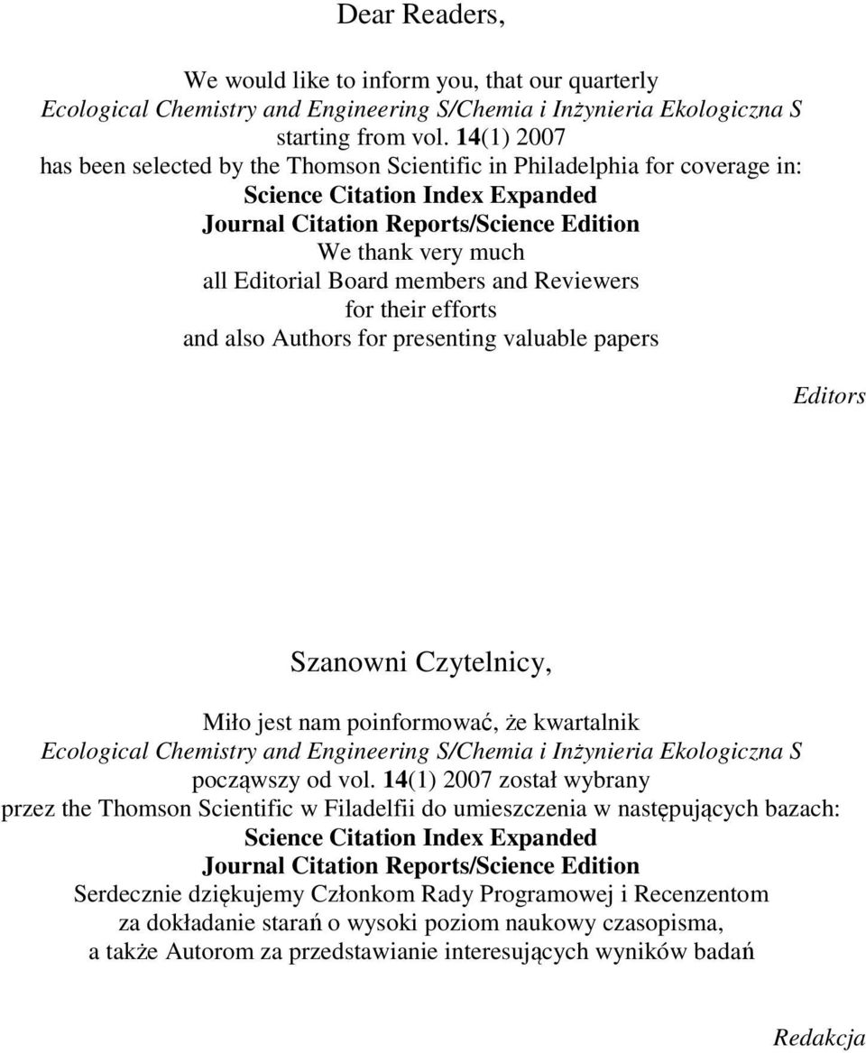 members and Reviewers for their efforts and also Authors for presenting valuable papers Editors Szanowni Czytelnicy, Miło jest nam poinformować, że kwartalnik Ecological Chemistry and Engineering