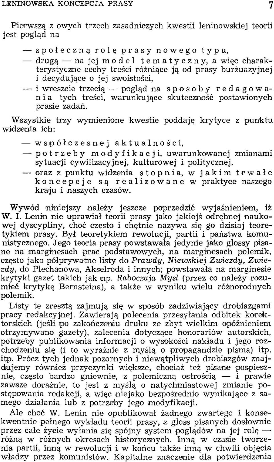 Wszystkie trzy wymienione kwestie poddaję krytyce z punktu widzenia ich: współczesnej aktualności, potrzeby modyfikacji, uwarunkowanej zmianami sytuacji cywilizacyjnej, kulturowej i politycznej, oraz