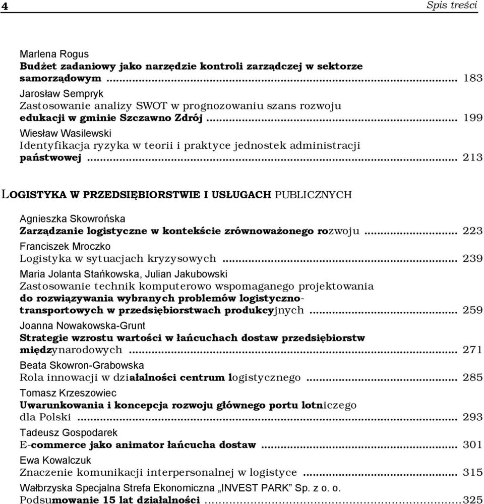 .. 199 Wiesław Wasilewski Identyfikacja ryzyka w teorii i praktyce jednostek administracji państwowej.