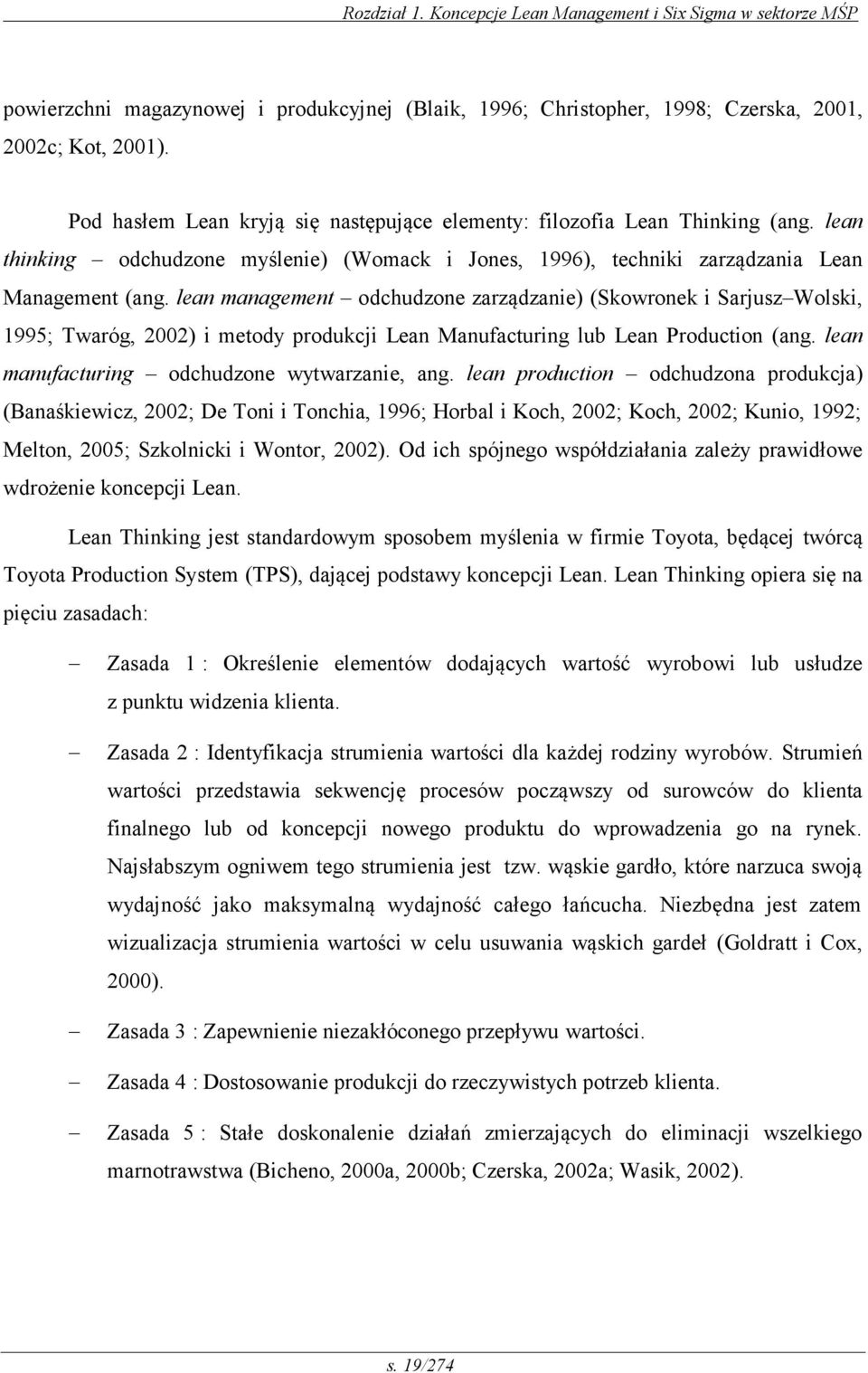 lean management odchudzone zarządzanie) (Skowronek i Sarjusz Wolski, 1995; Twaróg, 2002) i metody produkcji Lean Manufacturing lub Lean Production (ang. lean manufacturing odchudzone wytwarzanie, ang.