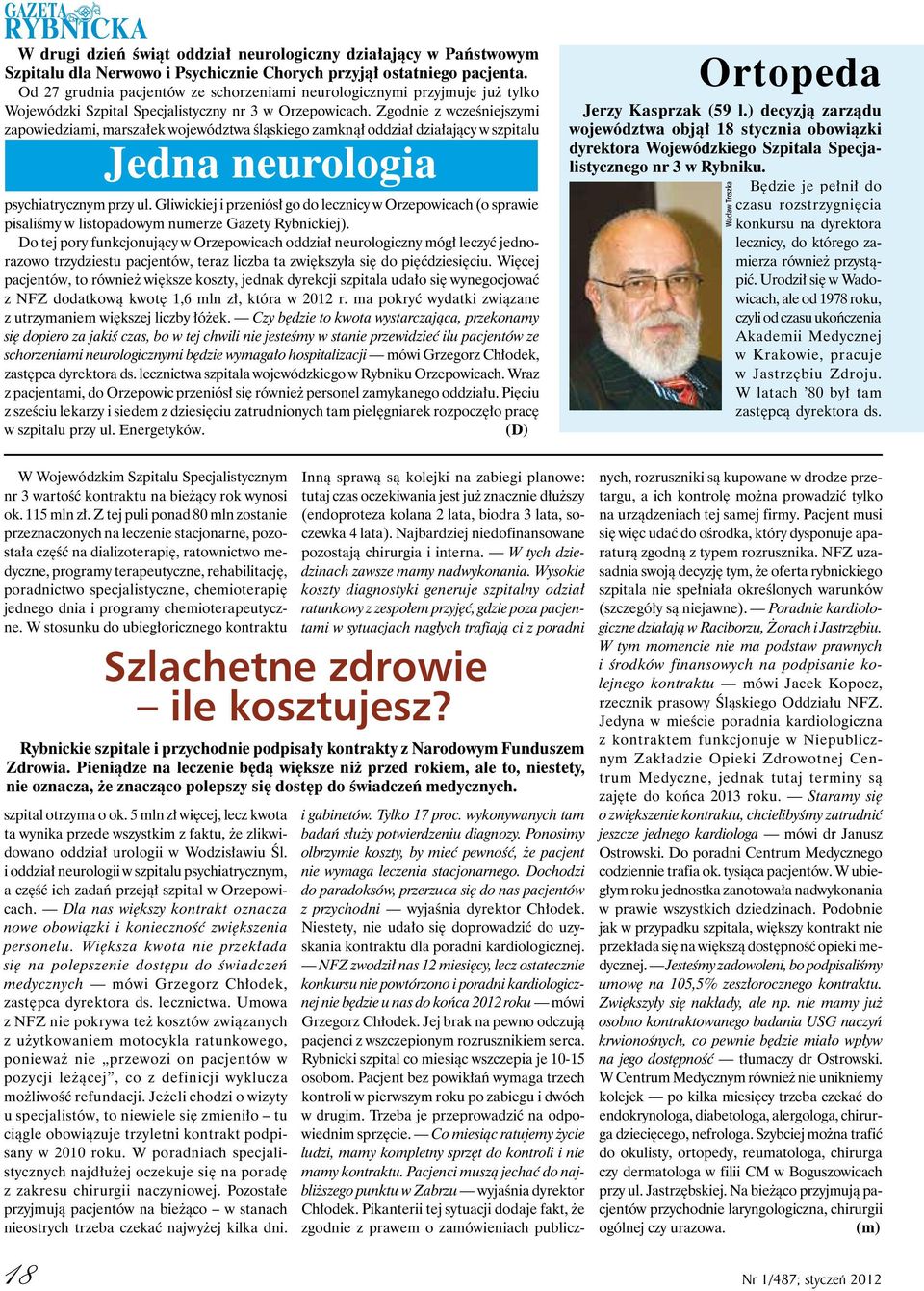 Zgodnie z wcześniejszymi zapowiedziami, marszałek województwa śląskiego zamknął oddział działający w szpitalu Jedna neurologia psychiatrycznym przy ul.