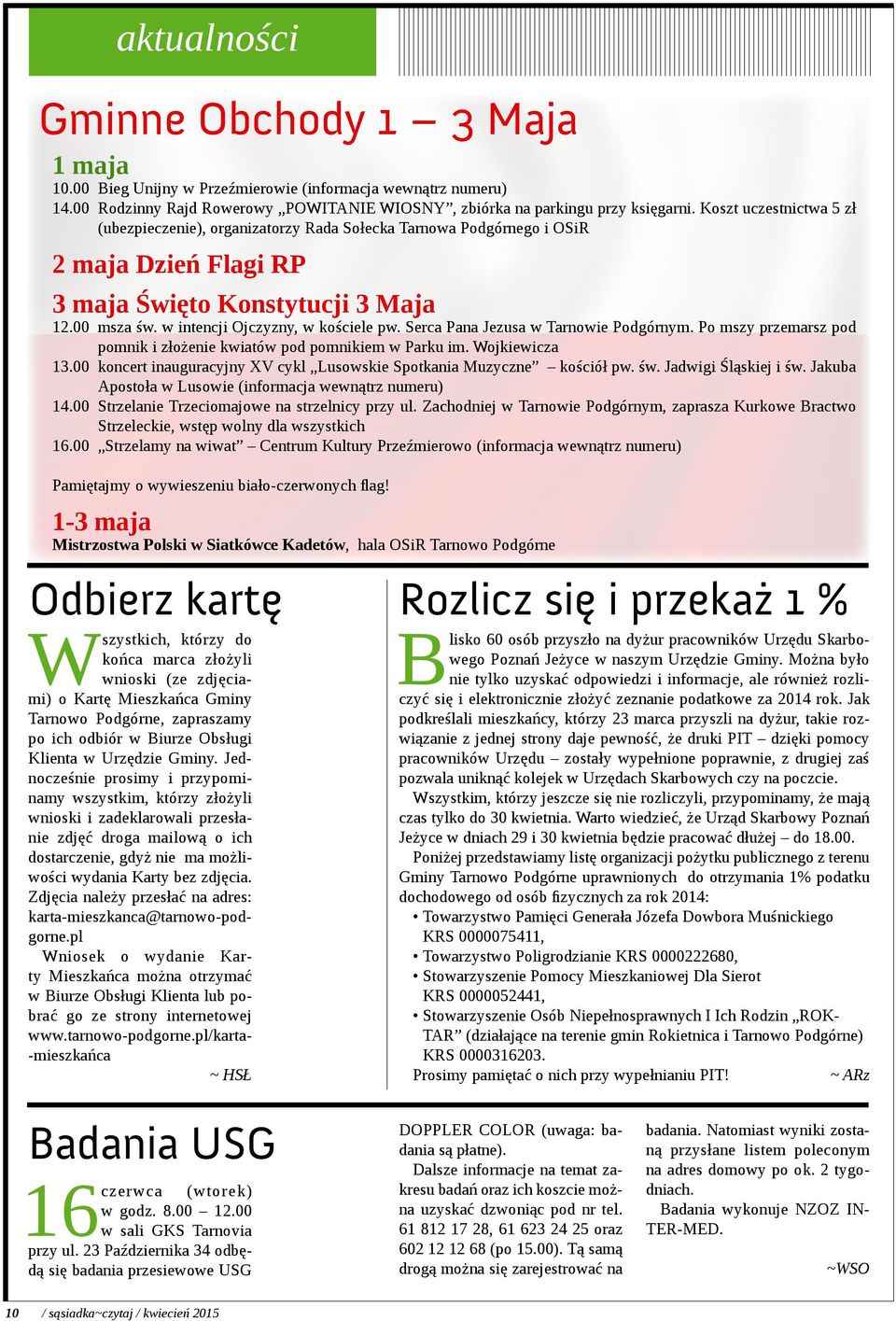 Serca Pana Jezusa w Tarnowie Podgórnym. Po mszy przemarsz pod pomnik i złożenie kwiatów pod pomnikiem w Parku im. Wojkiewicza 13.