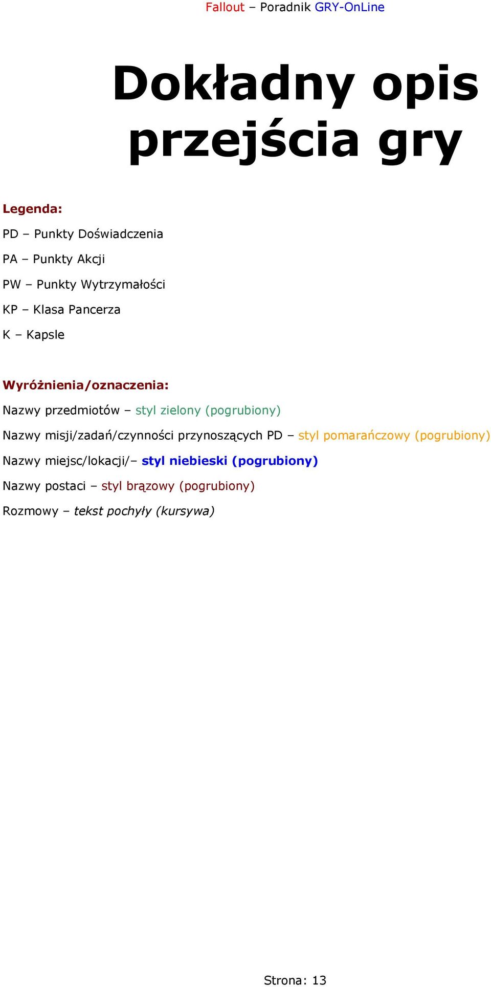 misji/zadań/czynności przynoszących PD styl pomarańczowy (pogrubiony) Nazwy miejsc/lokacji/ styl