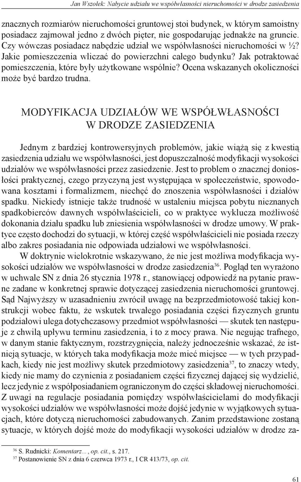 Jak potraktować pomieszczenia, które były użytkowane wspólnie? Ocena wskazanych okoliczności może być bardzo trudna.