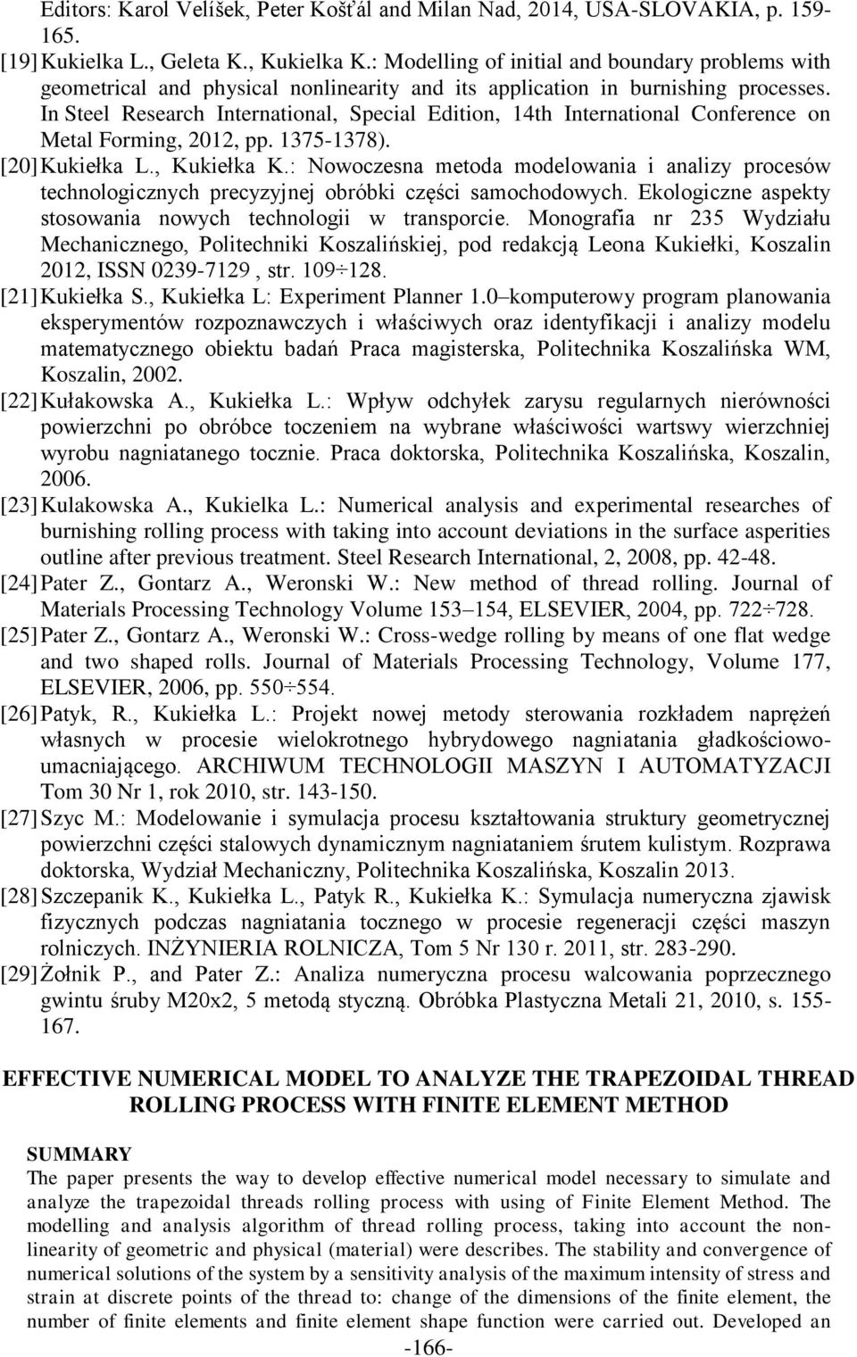 In Steel Research International, Special Edition, 14th International Conference on Metal Forming, 2012, pp. 1375-1378). [20] Kukiełka L., Kukiełka K.