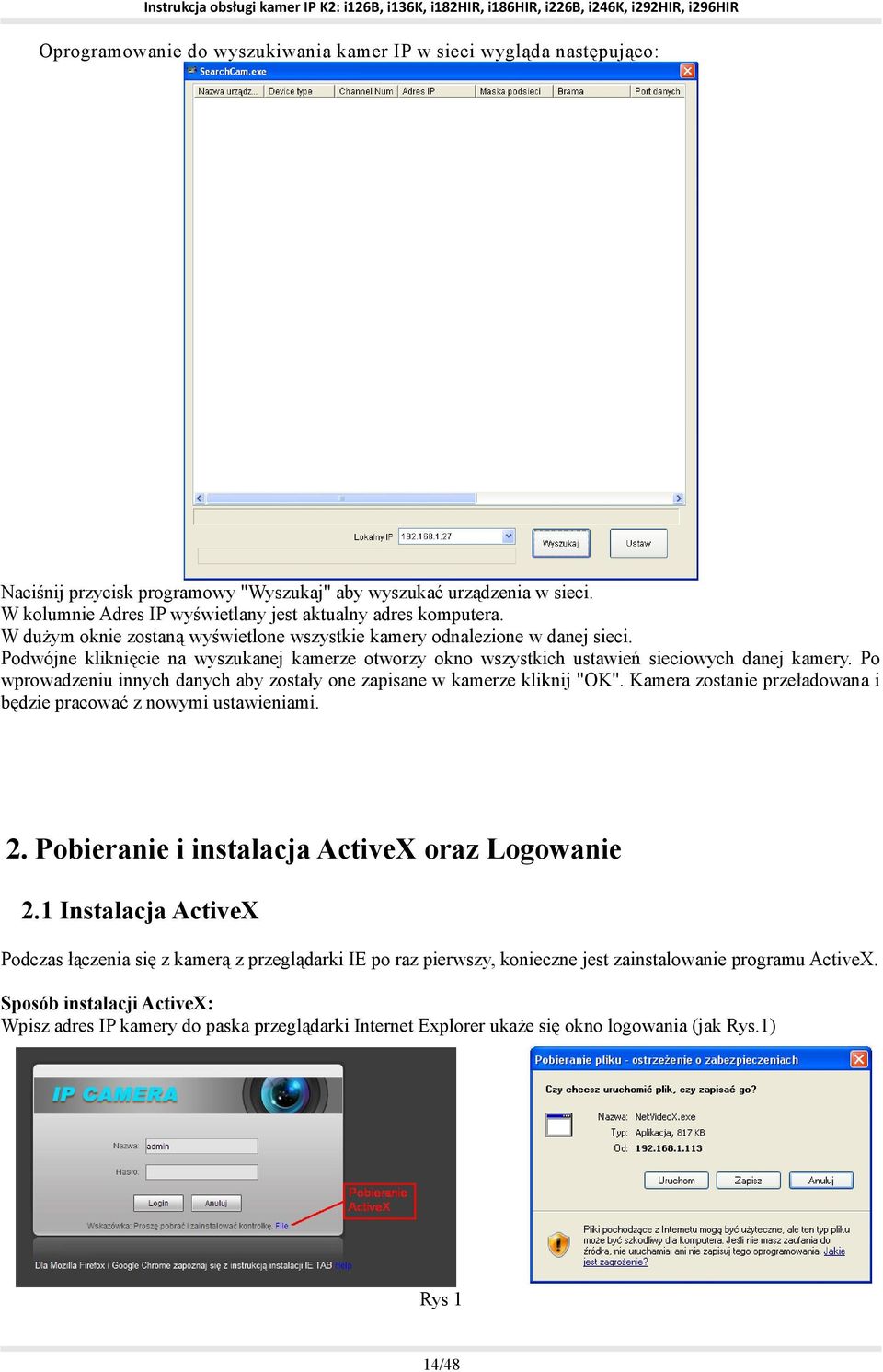 Podwójne kliknięcie na wyszukanej kamerze otworzy okno wszystkich ustawień sieciowych danej kamery. Po wprowadzeniu innych danych aby zostały one zapisane w kamerze kliknij "OK".