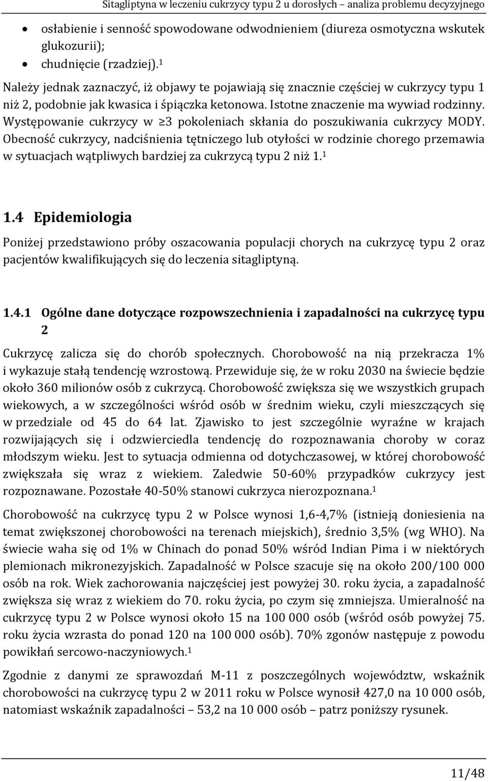 Występowanie cukrzycy w 3 pokoleniach skłania do poszukiwania cukrzycy MODY.