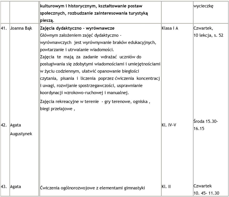 52 wyrównawczych jest wyrównywanie braków edukacyjnych, powtarzanie i utrwalanie wiadomości.