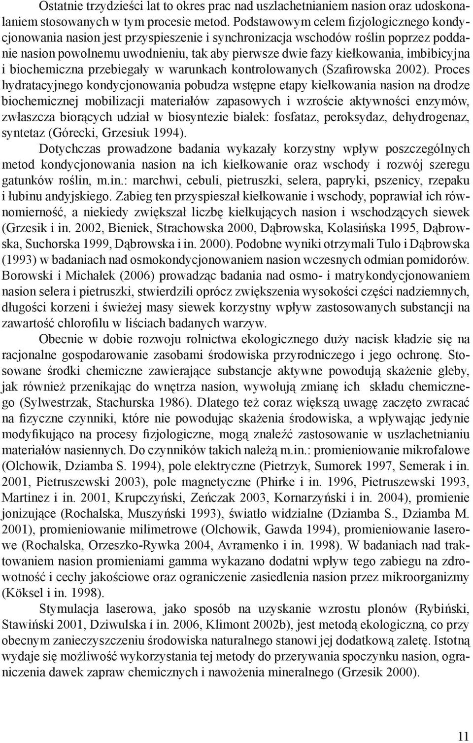 imbibicyjna i biochemiczna przebiegały w warunkach kontrolowanych (Szafirowska 2002).