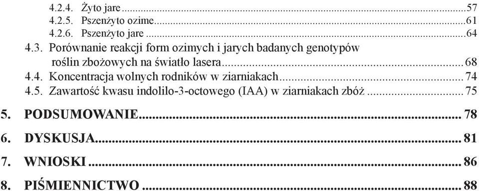 ..68 4.4. Koncentracja wolnych rodników w ziarniakach...74 4.5.