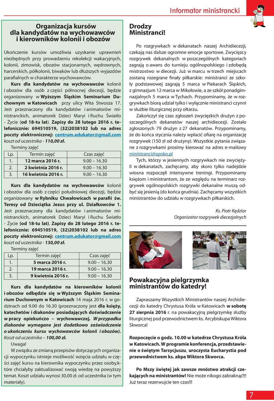 Kurs dla kandydatów na wychowawców kolonii i obozów dla osób z części północnej diecezji, będzie organizowany w Wyższym Śląskim Seminarium Duchownym w Katowicach przy ulicy Wita Stwosza 17.