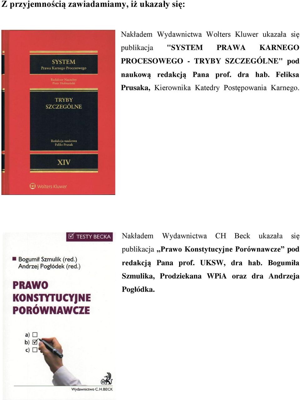 Feliksa Prusaka, Kierownika Katedry Postępowania Karnego.