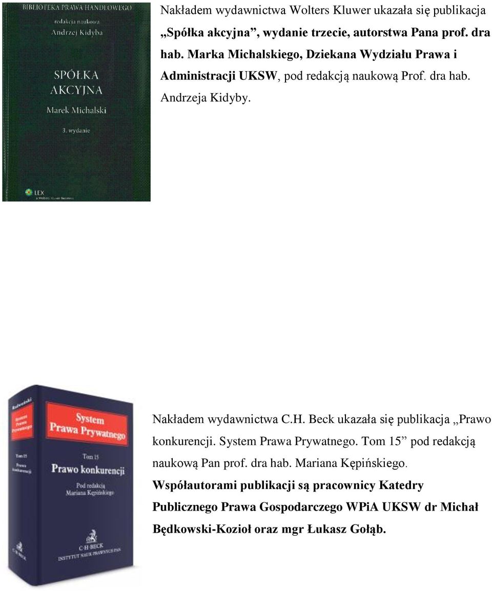 Nakładem wydawnictwa C.H. Beck ukazała się publikacja Prawo konkurencji. System Prawa Prywatnego. Tom 15 pod redakcją naukową Pan prof.