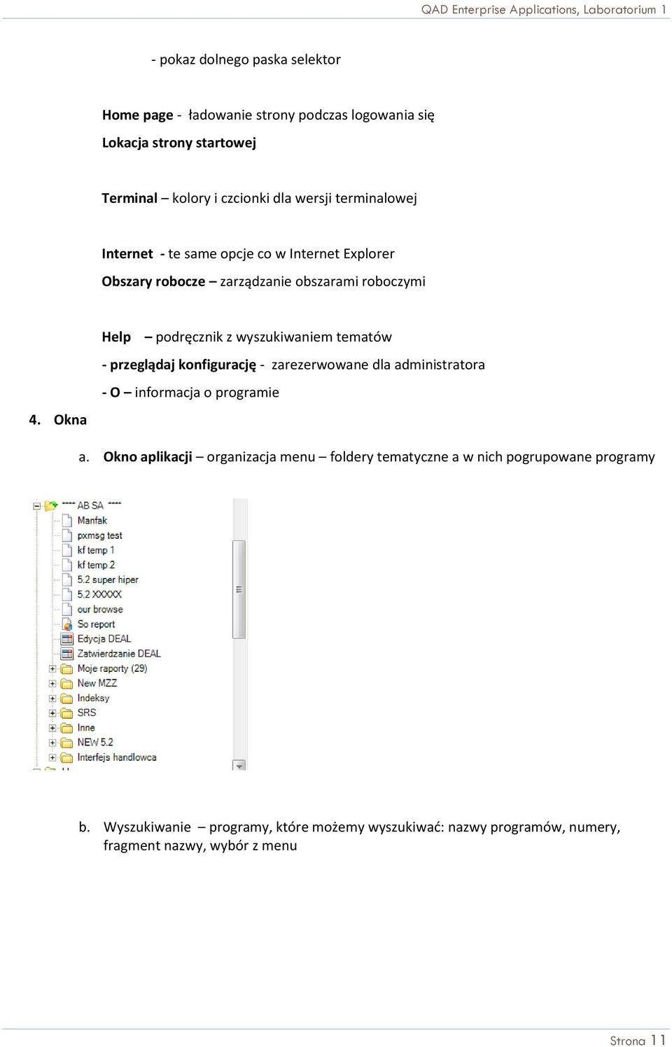 tematów - przeglądaj konfigurację - zarezerwowane dla administratora 4. Okna - O informacja o programie a.