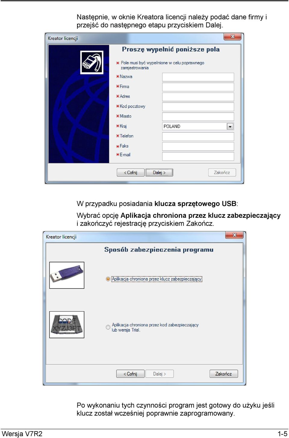 W przypadku posiadania klucza sprzętowego USB: Wybrać opcję Aplikacja chroniona przez klucz