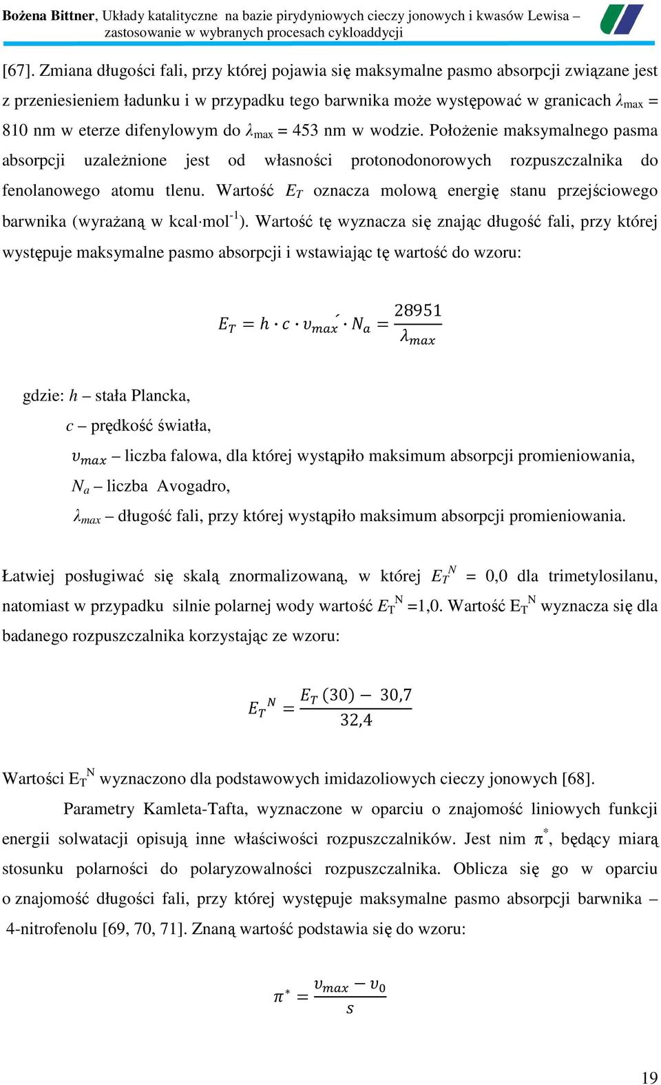 Wartość E T oznacza molową energię stanu przejściowego barwnika (wyrażaną w kcal mol -1 ).