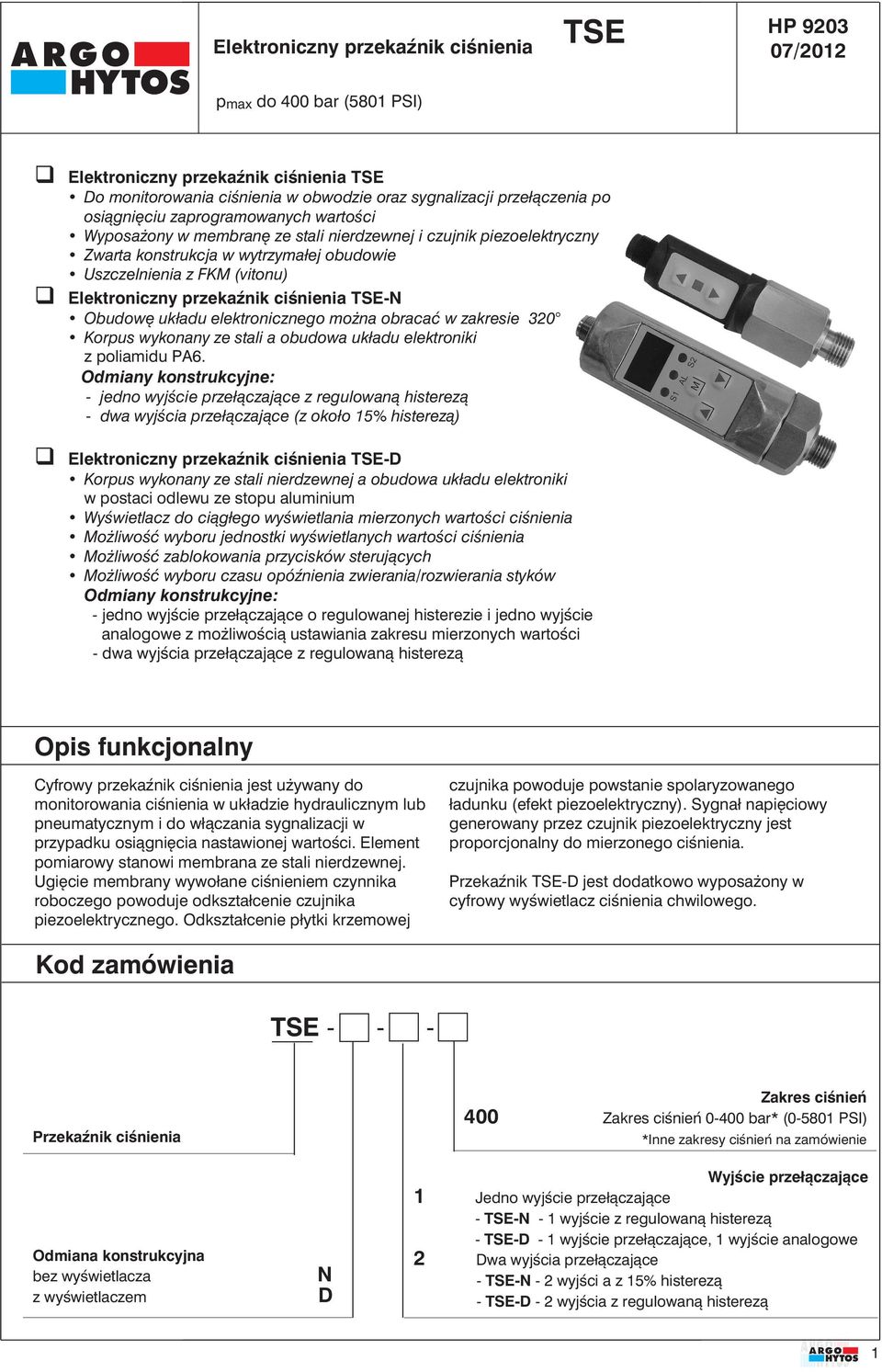 przekaźnik ciśnienia TSE-N Obudowę układu elektronicznego można obracać w zakresie 0 Korpus wykonany ze stali a obudowa układu elektroniki z poliamidu PA6.