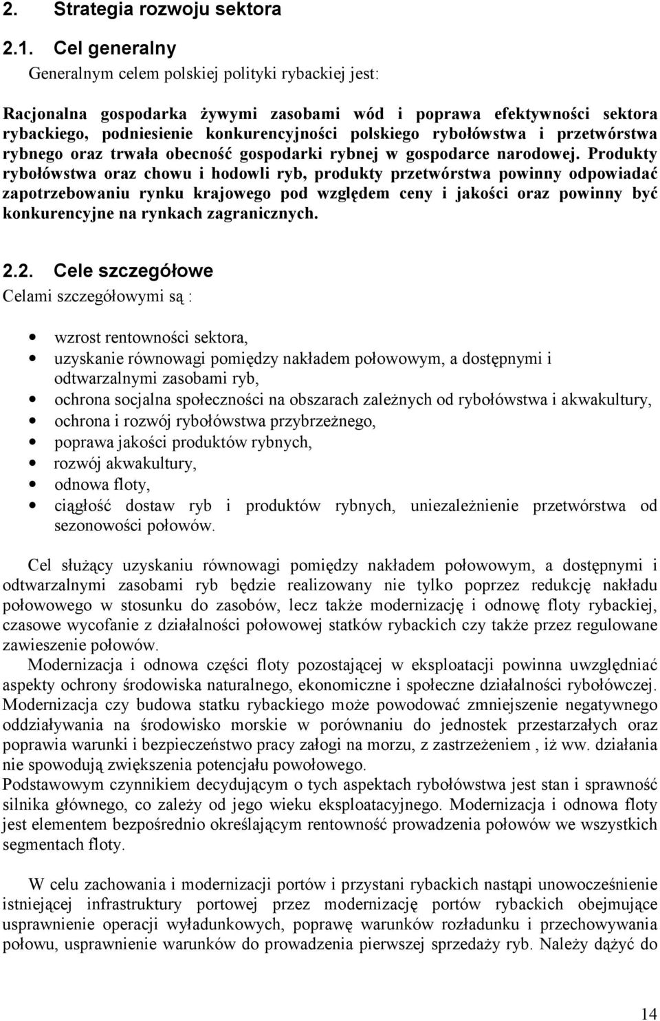 rybołówstwa i przetwórstwa rybnego oraz trwała obecność gospodarki rybnej w gospodarce narodowej.