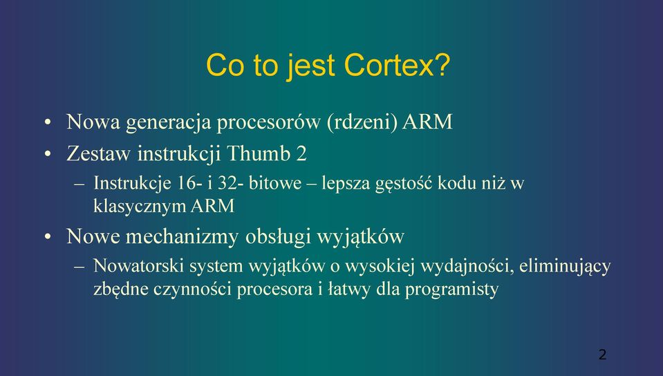 Instrukcje 16- i 32- bitowe lepsza gęstość kodu niż w klasycznym ARM Nowe