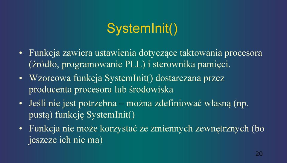Wzorcowa funkcja SystemInit() dostarczana przez producenta procesora lub środowiska Jeśli