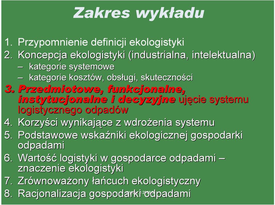 Przedmiotowe, funkcjonalne, instytucjonalne i decyzyjne ujęcie systemu logistycznego odpadów 4.