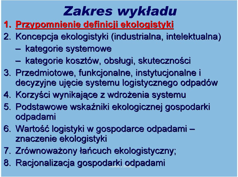 Przedmiotowe, funkcjonalne, instytucjonalne i decyzyjne ujęcie systemu logistycznego odpadów 4.