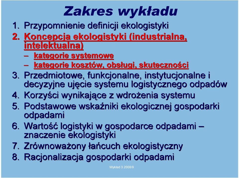 Przedmiotowe, funkcjonalne, instytucjonalne i decyzyjne ujęcie systemu logistycznego odpadów 4.