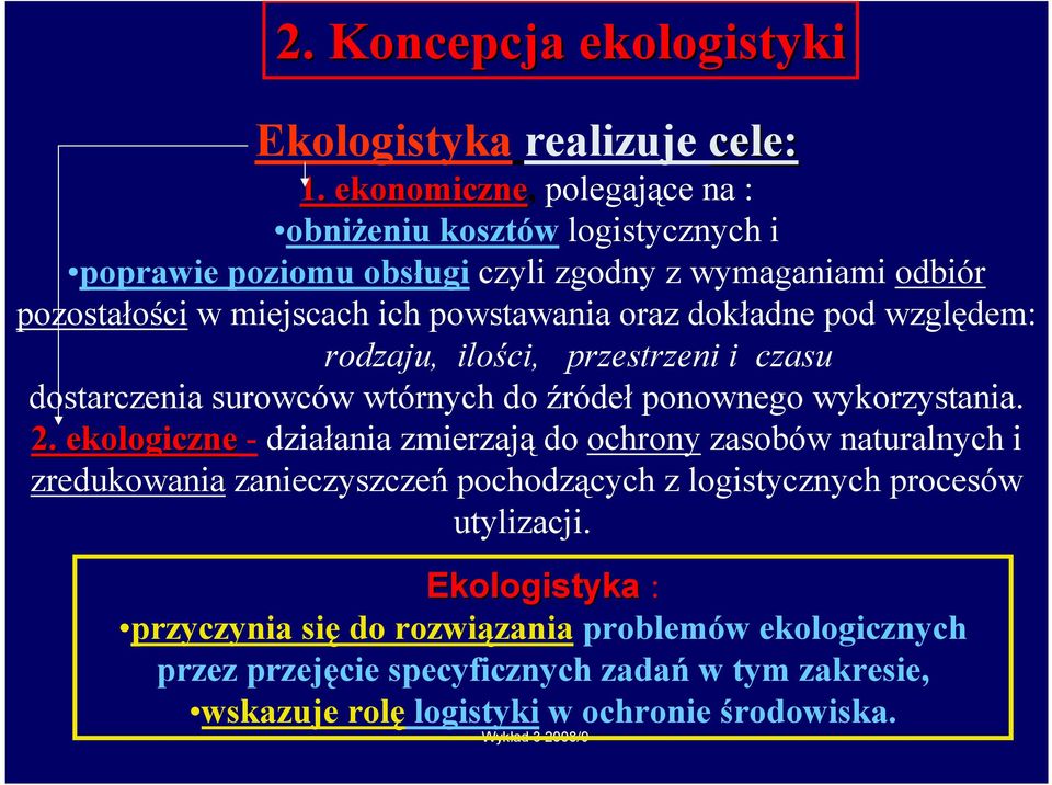 oraz dokładne pod względem: rodzaju, ilości, przestrzeni i czasu dostarczenia surowców wtórnych do źródeł ponownego wykorzystania. 2.