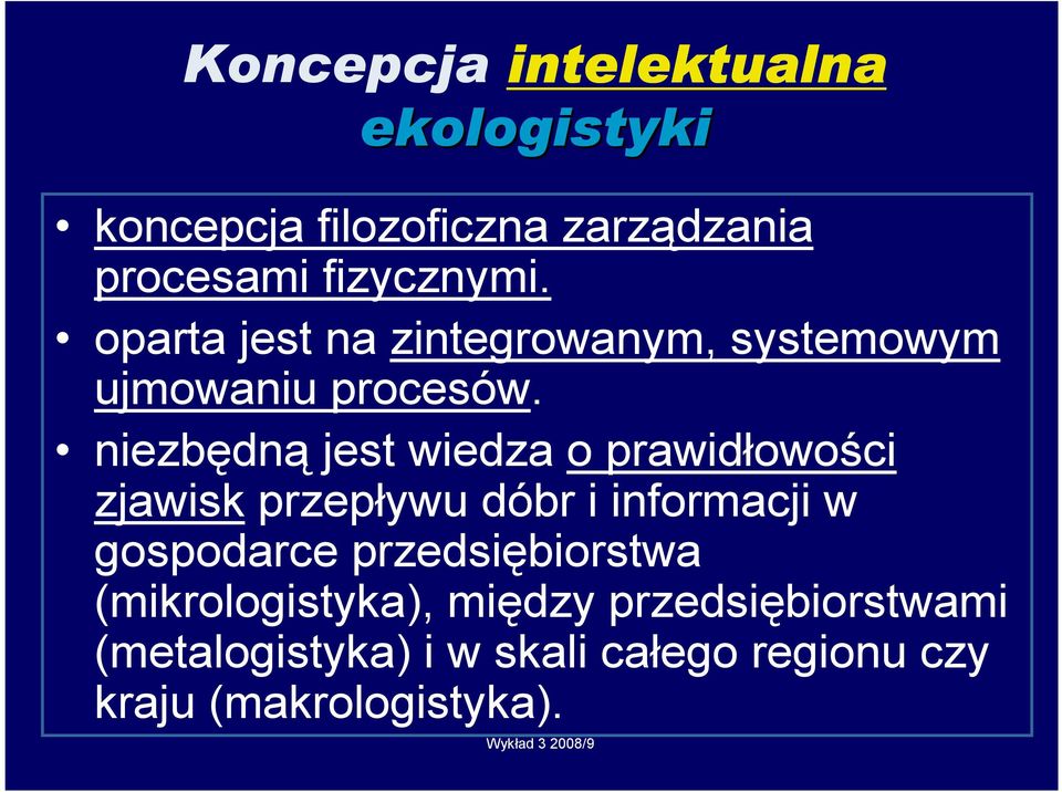 niezbędną jest wiedza o prawidłowości zjawisk przepływu dóbr i informacji w gospodarce