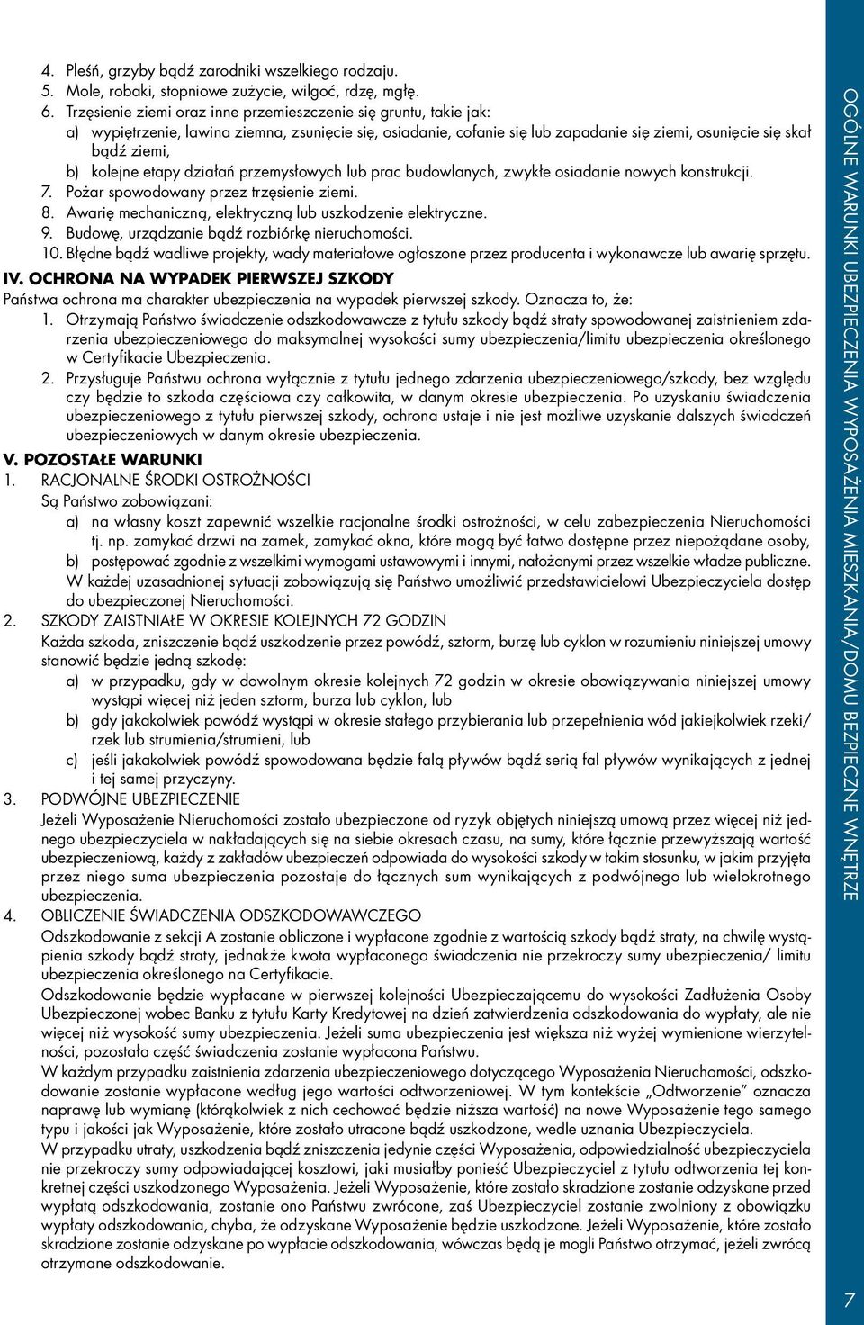 kolejne etapy działań przemysłowych lub prac budowlanych, zwykłe osiadanie nowych konstrukcji. 7. Pożar spowodowany przez trzęsienie ziemi. 8.